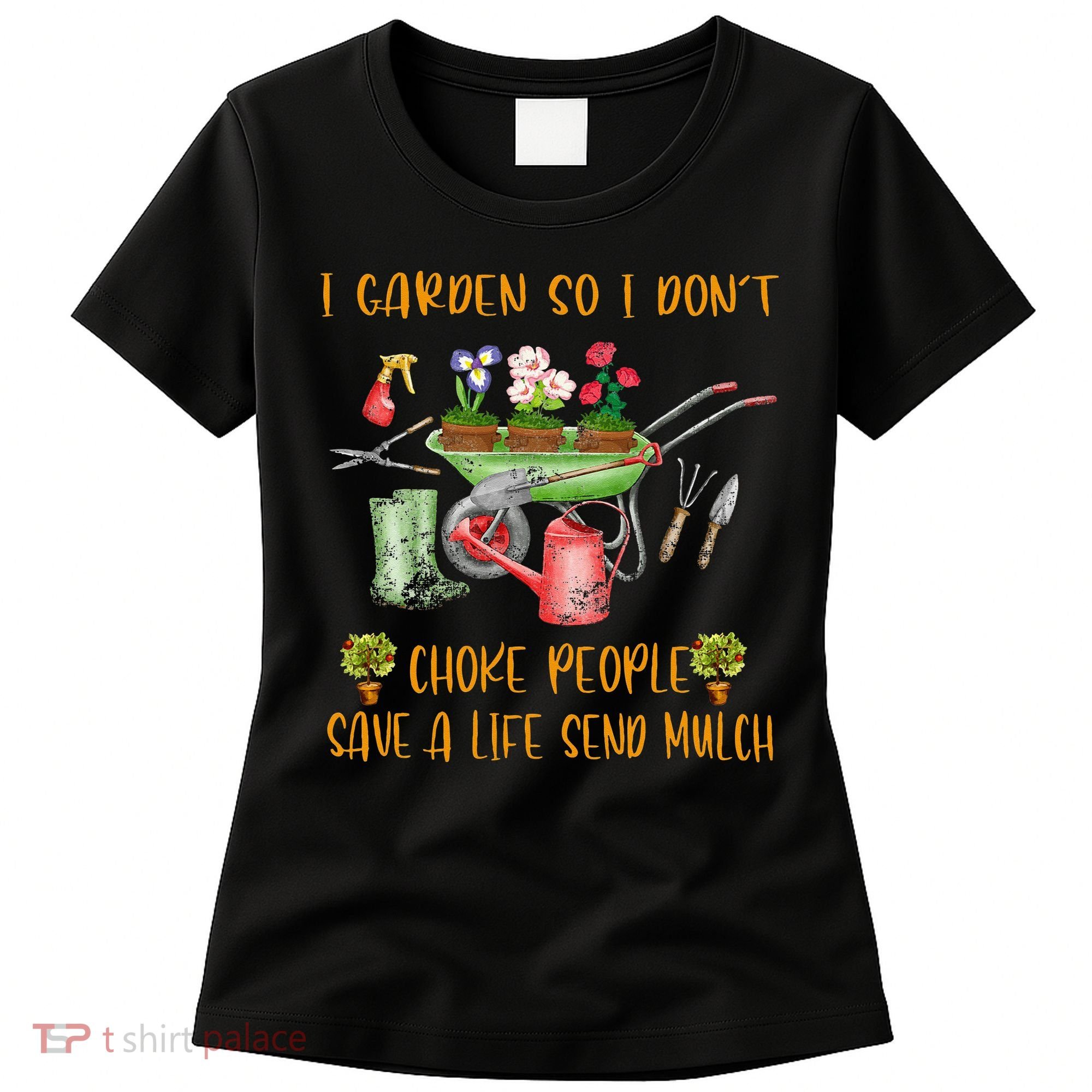 Funny I Garden So I Dont Choke People Gardening Women's T-Shirt