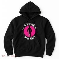 Funny ItS Going Tibia Okay Hoodie thumb 0