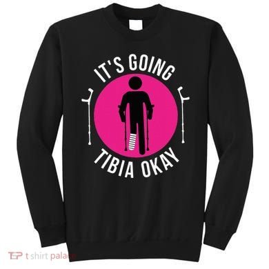 Funny ItS Going Tibia Okay Sweatshirt