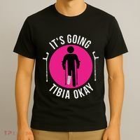 Funny ItS Going Tibia Okay T-Shirt thumb 3