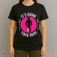 Funny ItS Going Tibia Okay T-Shirt thumb 4