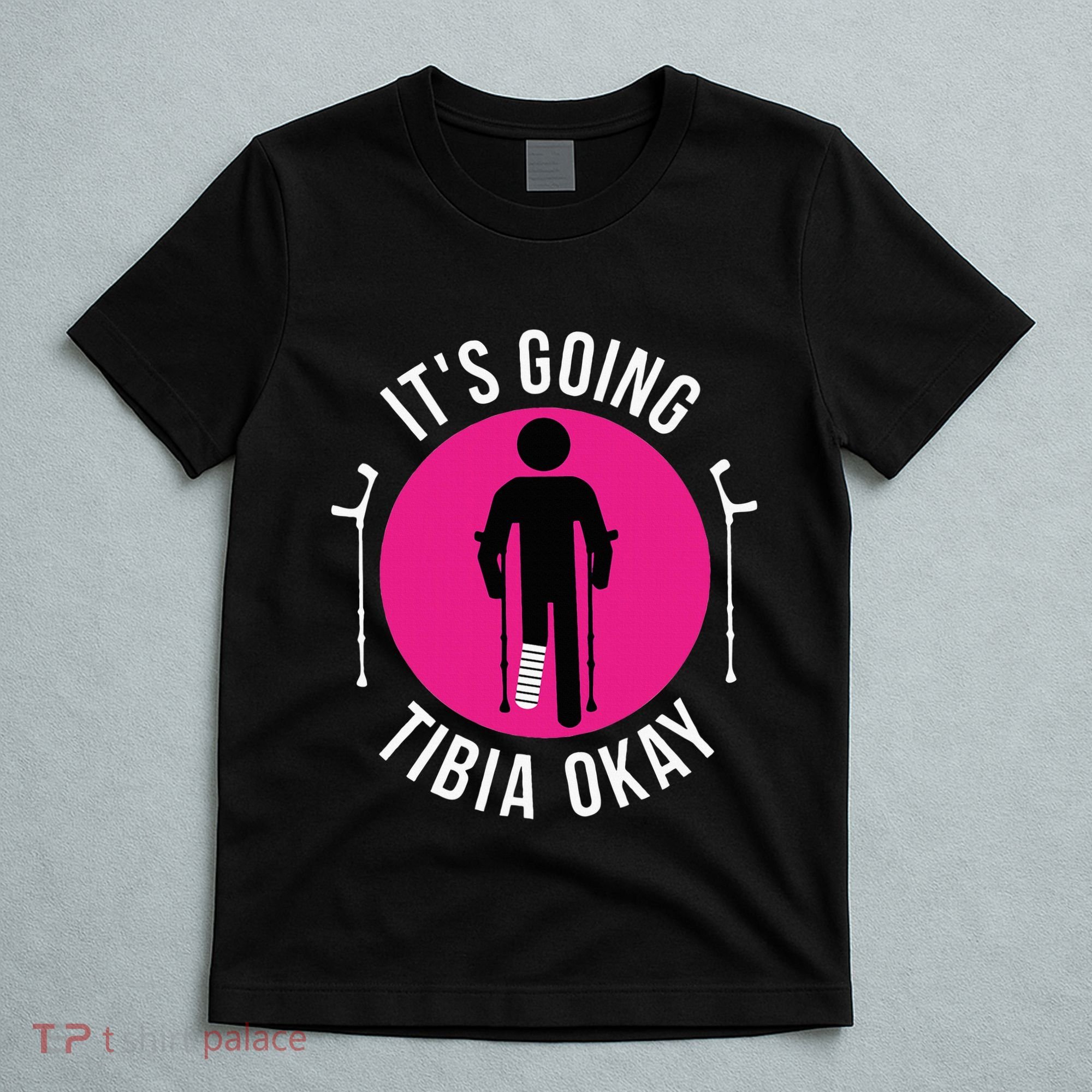 Funny ItS Going Tibia Okay T-Shirt