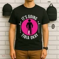 Funny ItS Going Tibia Okay T-Shirt thumb 6
