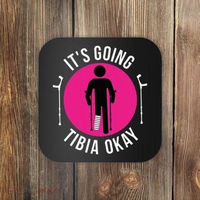 Funny ItS Going Tibia Okay Coaster