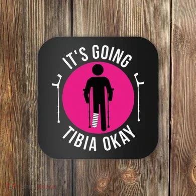 Funny ItS Going Tibia Okay Coaster