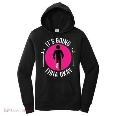 Funny ItS Going Tibia Okay Women's Hoodie