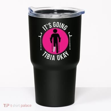 Funny ItS Going Tibia Okay Tumbler