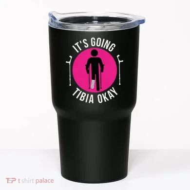Funny ItS Going Tibia Okay Tumbler
