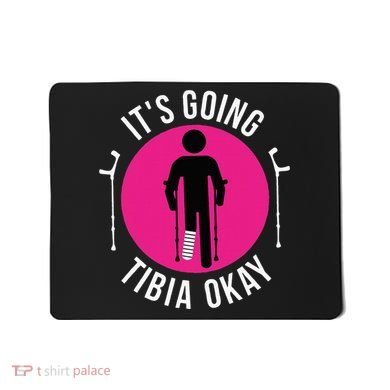 Funny ItS Going Tibia Okay Mousepad