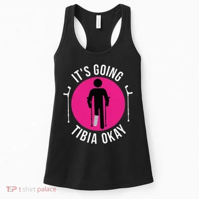 Funny ItS Going Tibia Okay Women's Tank Top