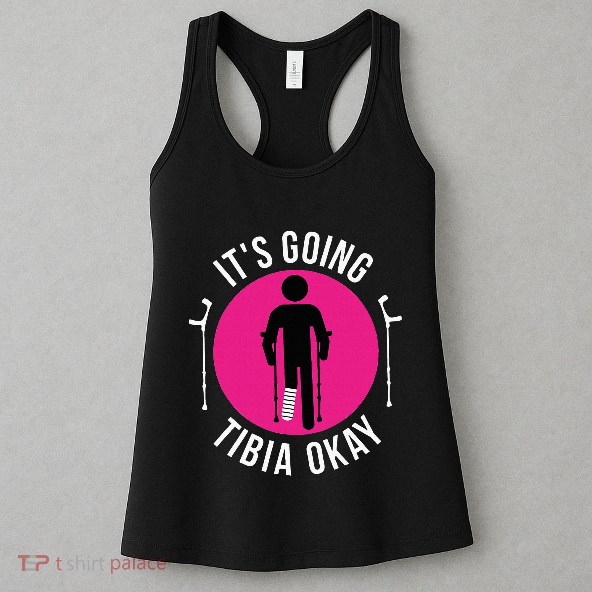 Funny ItS Going Tibia Okay Women's Tank Top