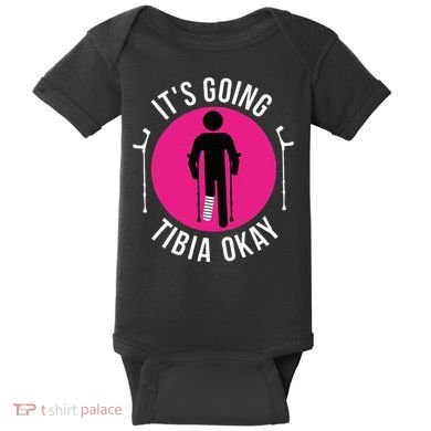 Funny ItS Going Tibia Okay Baby Bodysuit