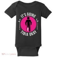 Funny ItS Going Tibia Okay Baby Bodysuit thumb 0