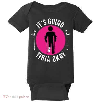 Funny ItS Going Tibia Okay Baby Bodysuit