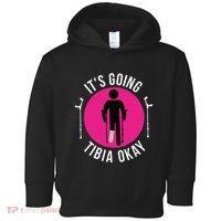 Funny ItS Going Tibia Okay Toddler Hoodie thumb 0