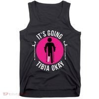 Funny ItS Going Tibia Okay Tank Top thumb 0
