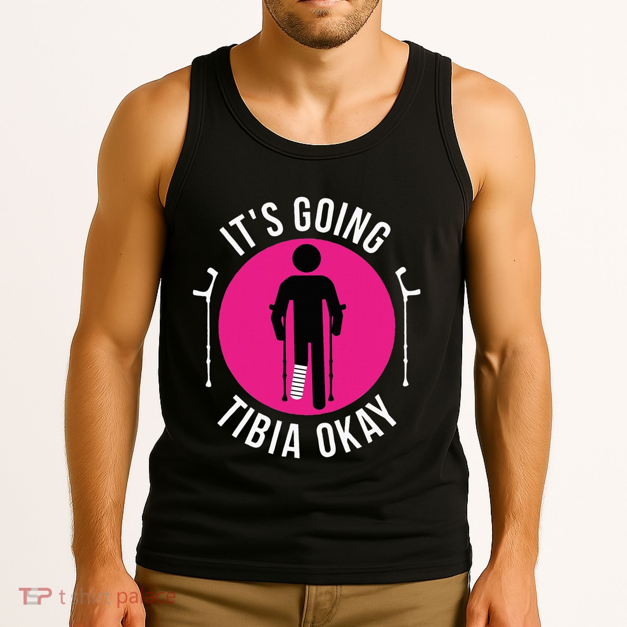 Funny ItS Going Tibia Okay Tank Top