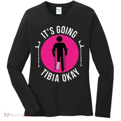 Funny ItS Going Tibia Okay Women's Long Sleeve Shirt