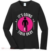 Funny ItS Going Tibia Okay Women's Long Sleeve Shirt thumb 0