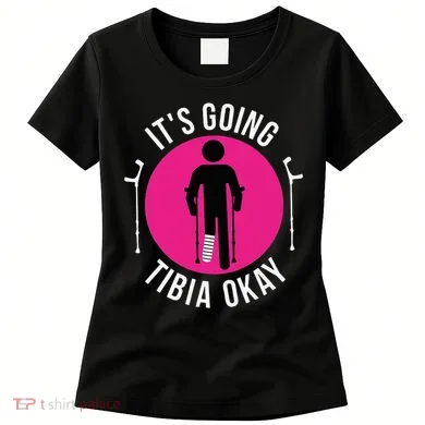 Funny ItS Going Tibia Okay Women's T-Shirt