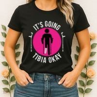 Funny ItS Going Tibia Okay Women's T-Shirt thumb 2