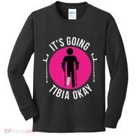 Funny ItS Going Tibia Okay Kids Long Sleeve Shirt thumb 0