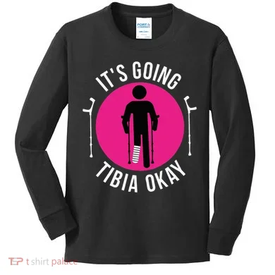 Funny ItS Going Tibia Okay Kids Long Sleeve Shirt