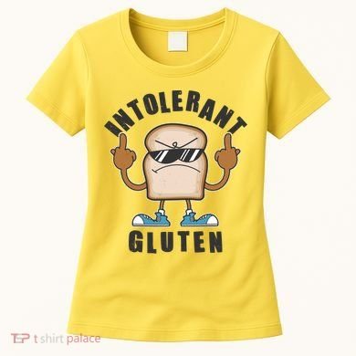 Funny Intolerant Gluten  Women's T-Shirt