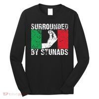 Funny Italian Gift Cool Surrounded By Stunads Gift Long Sleeve Shirt thumb 0
