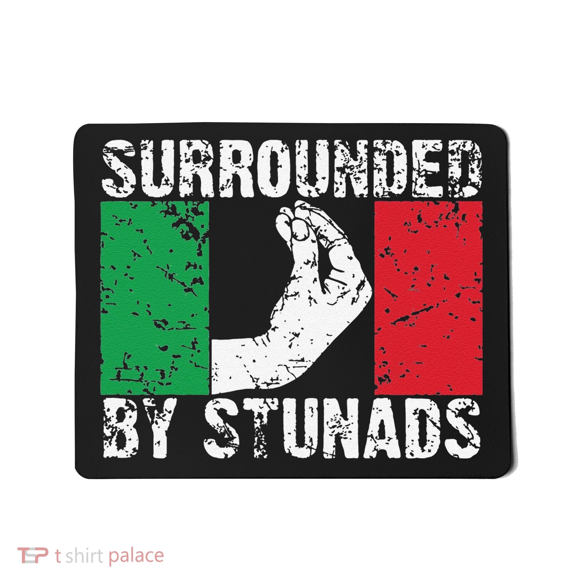 Funny Italian Gift Cool Surrounded By Stunads Gift Mousepad