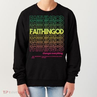 Faith In God Changes Everything Women's Sweatshirt