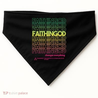 Faith In God Changes Everything USA-Made Doggie Bandana