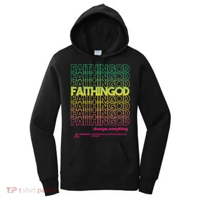 Faith In God Changes Everything Women's Hoodie