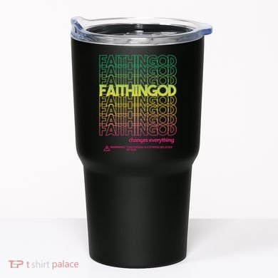 Faith In God Changes Everything Tumbler