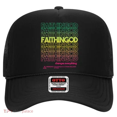 Faith In God Changes Everything Hat