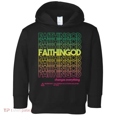 Faith In God Changes Everything Toddler Hoodie