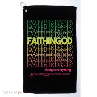Faith In God Changes Everything Golf Towel