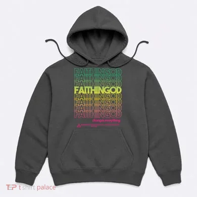 Faith In God Changes Everything Hoodie