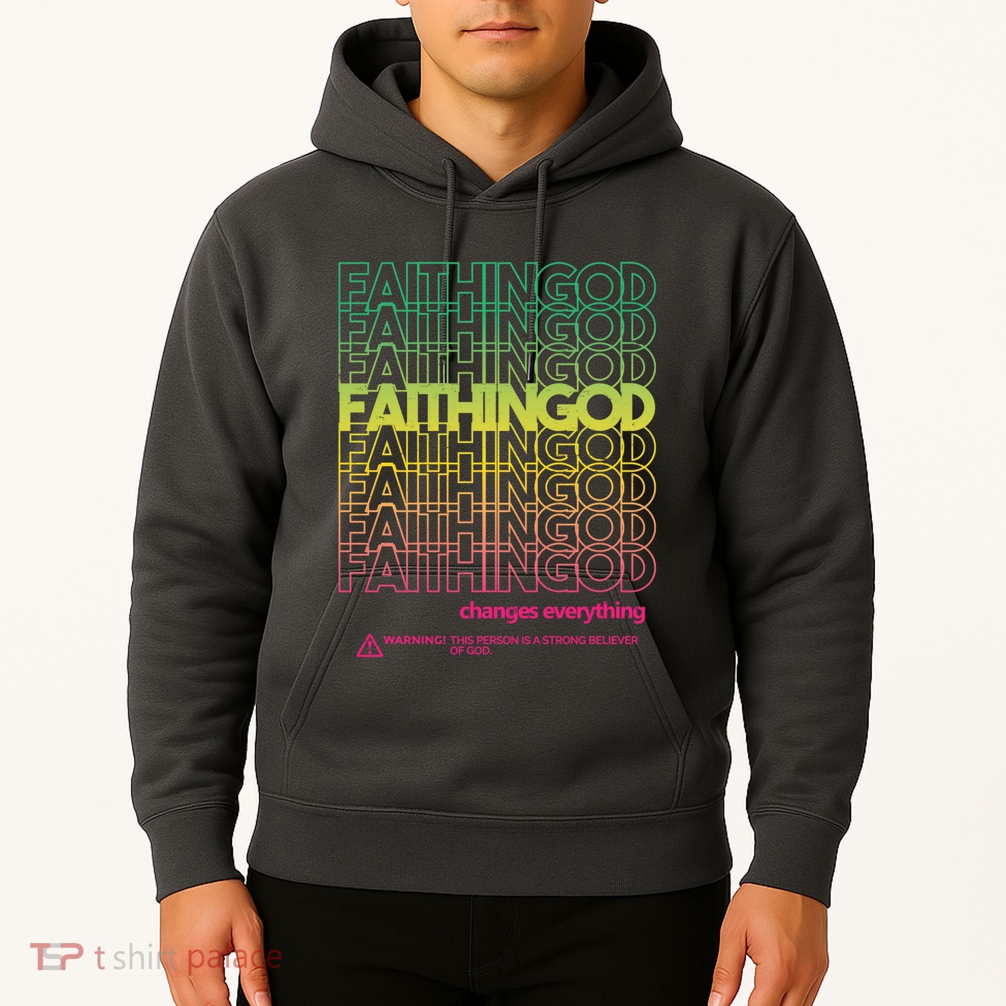 Faith In God Changes Everything Hoodie