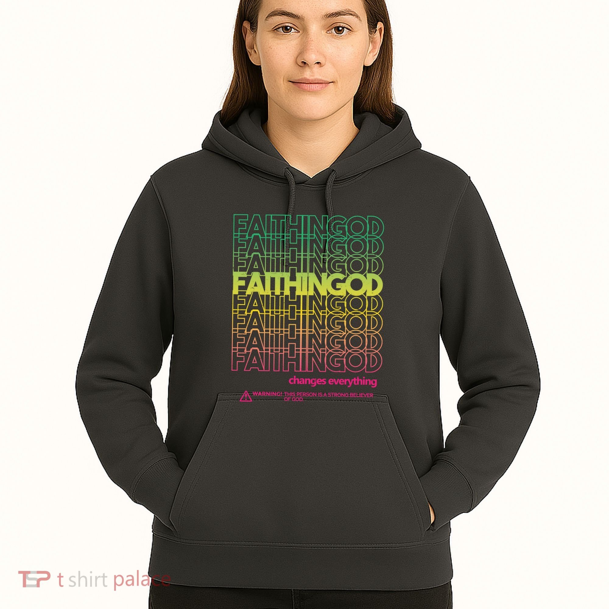 Faith In God Changes Everything Hoodie