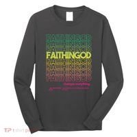 Faith In God Changes Everything Long Sleeve Shirt thumb 0