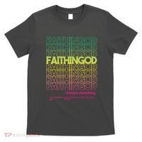 Faith In God Changes Everything T-Shirt thumb 0