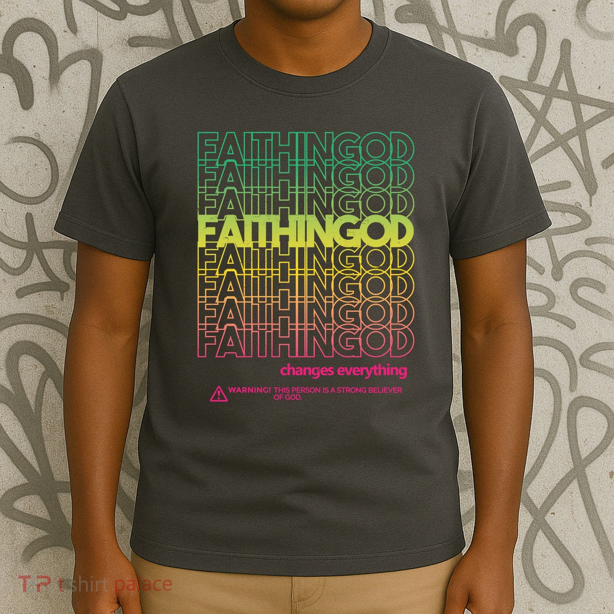 Faith In God Changes Everything T-Shirt