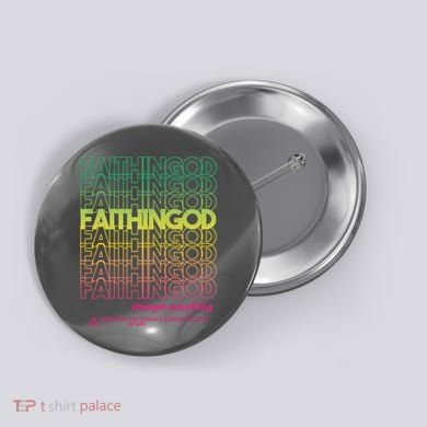 Faith In God Changes Everything Button
