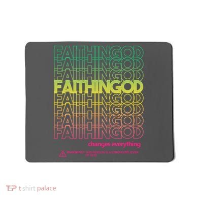 Faith In God Changes Everything Mousepad