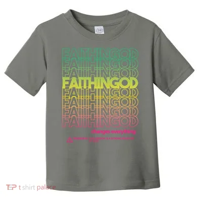 Faith In God Changes Everything Toddler T-Shirt