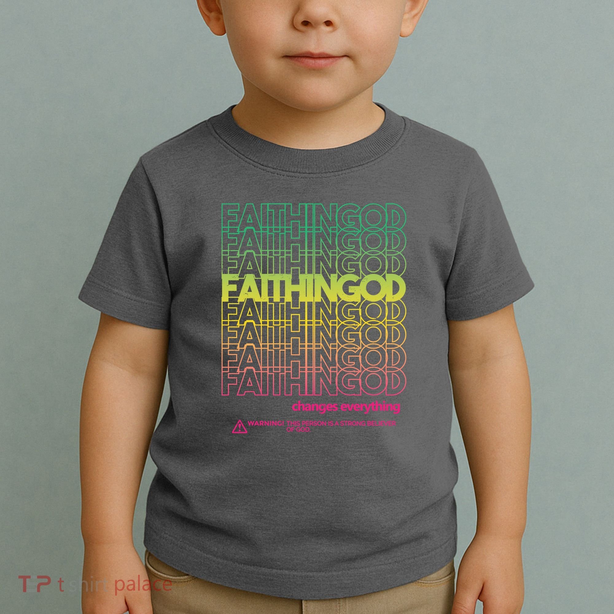 Faith In God Changes Everything Toddler T-Shirt