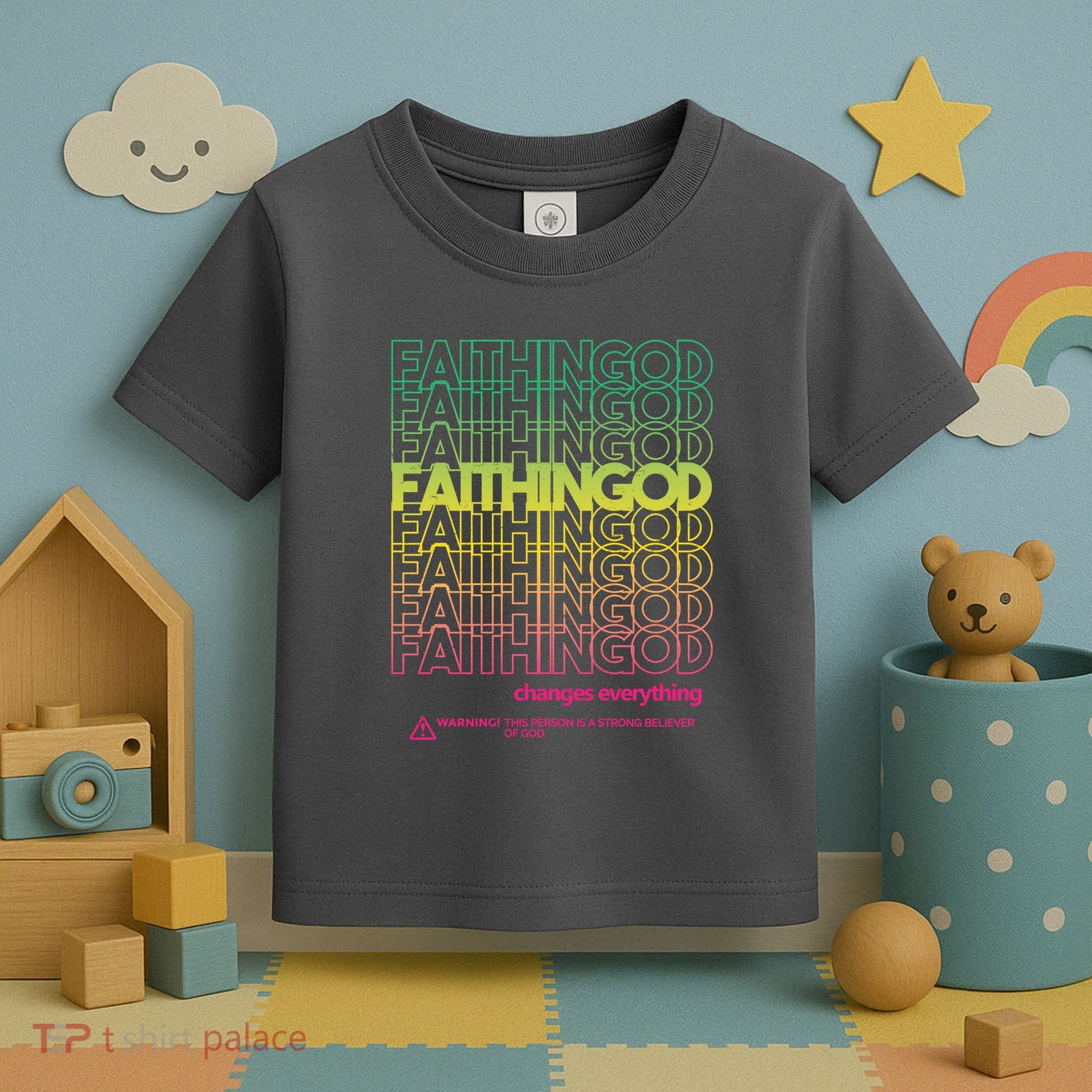 Faith In God Changes Everything Toddler T-Shirt