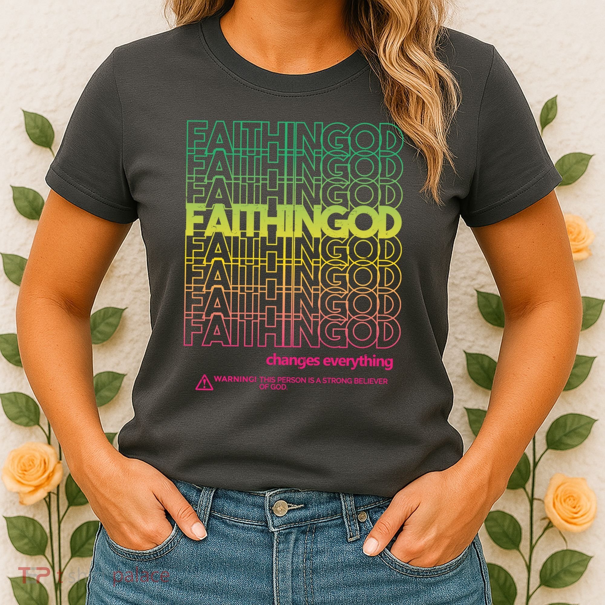 Faith In God Changes Everything Women's T-Shirt