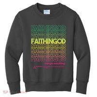 Faith In God Changes Everything Kids Sweatshirt thumb 0